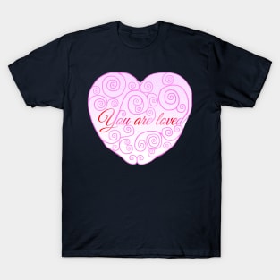 You Are Loved Swirly Heart T-Shirt